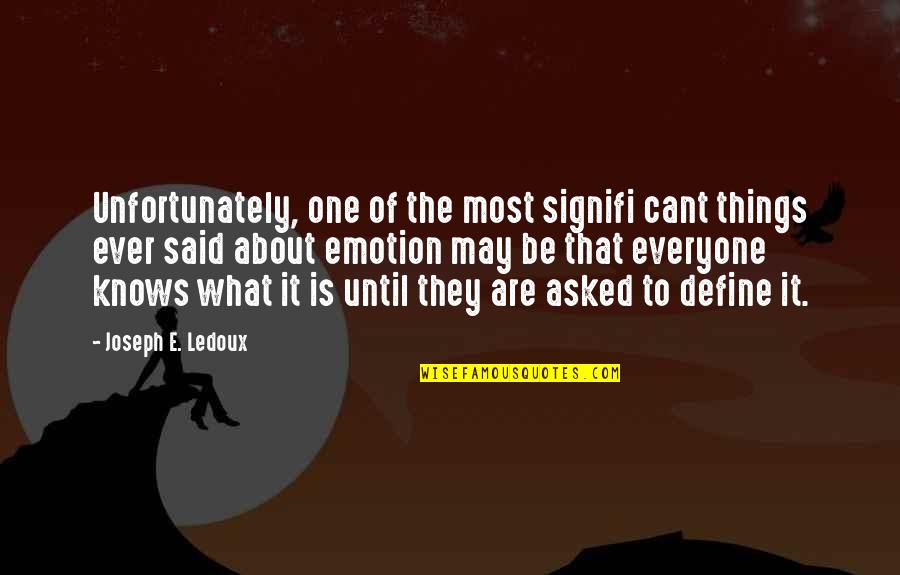 Joseph Ledoux Quotes By Joseph E. Ledoux: Unfortunately, one of the most signifi cant things
