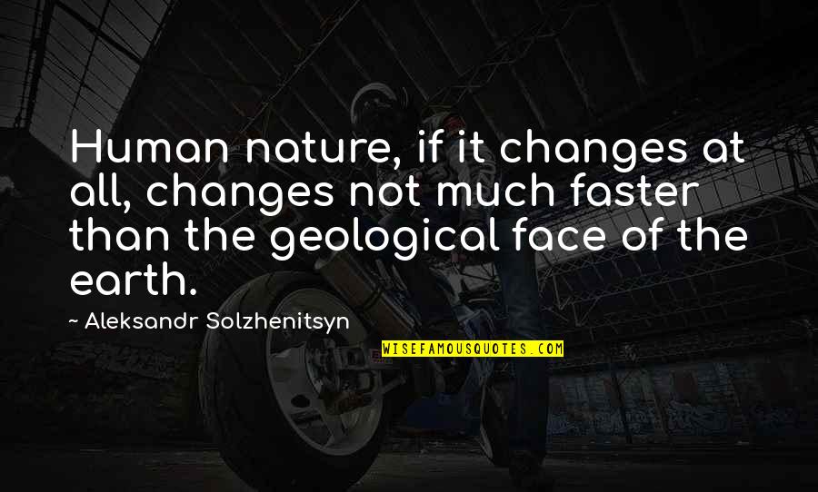 Joseph Liouville Quotes By Aleksandr Solzhenitsyn: Human nature, if it changes at all, changes