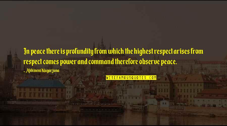 Joseph Lumpkin Quotes By Akkineni Nagarjuna: In peace there is profundity from which the Joseph Lumpkin Quotes By Akkineni Nagarjuna: In peace there is profundity from which the