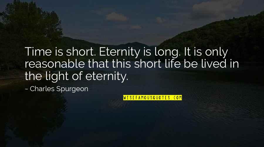 Joseph Lumpkin Quotes By Charles Spurgeon: Time is short. Eternity is long. It is Joseph Lumpkin Quotes By Charles Spurgeon: Time is short. Eternity is long. It is