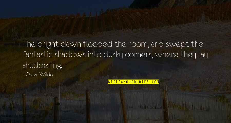 Joseph M Acaba Quotes By Oscar Wilde: The bright dawn flooded the room, and swept