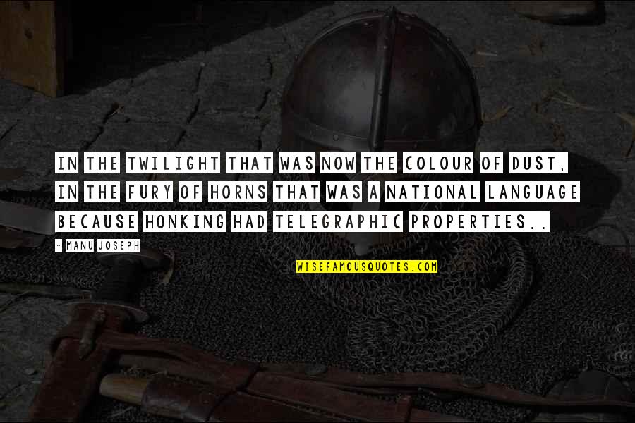 Joseph Manu Quotes By Manu Joseph: In the twilight that was now the colour Joseph Manu Quotes By Manu Joseph: In the twilight that was now the colour