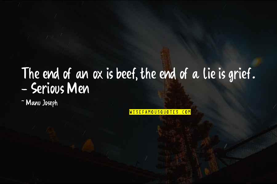 Joseph Manu Quotes By Manu Joseph: The end of an ox is beef, the
