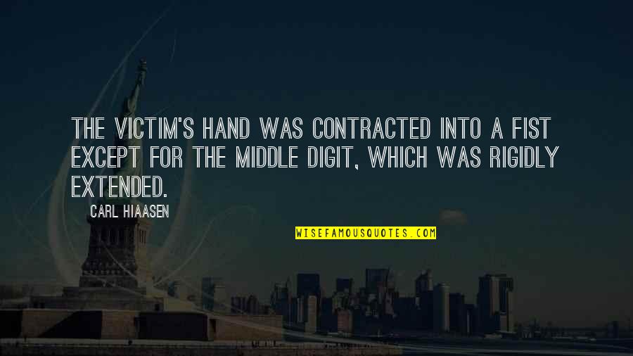 Joseph Mcnamara Quotes By Carl Hiaasen: The victim's hand was contracted into a fist