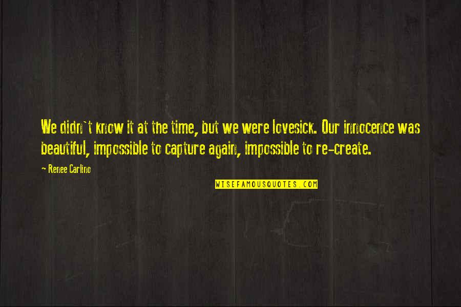 Joseph Oda Quotes By Renee Carlino: We didn't know it at the time, but Joseph Oda Quotes By Renee Carlino: We didn't know it at the time, but