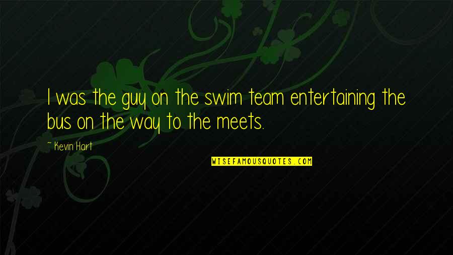 Joseph Oubelkas Quotes By Kevin Hart: I was the guy on the swim team