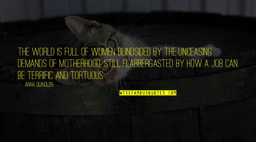 Joseph Plunkett Quotes By Anna Quindlen: The world is full of women blindsided by