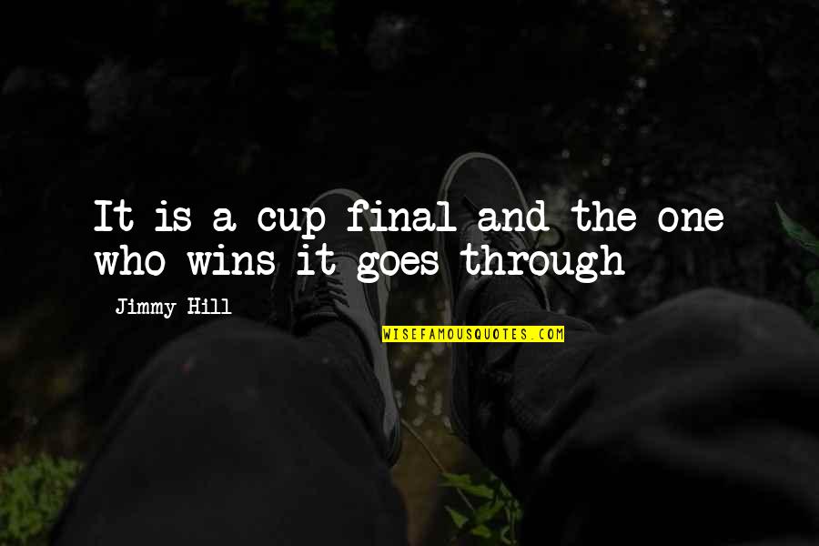 Joseph Plunkett Quotes By Jimmy Hill: It is a cup final and the one