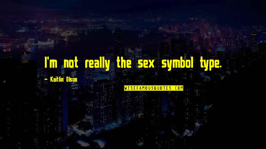 Joseph Priestley Quotes By Kaitlin Olson: I'm not really the sex symbol type. Joseph Priestley Quotes By Kaitlin Olson: I'm not really the sex symbol type.