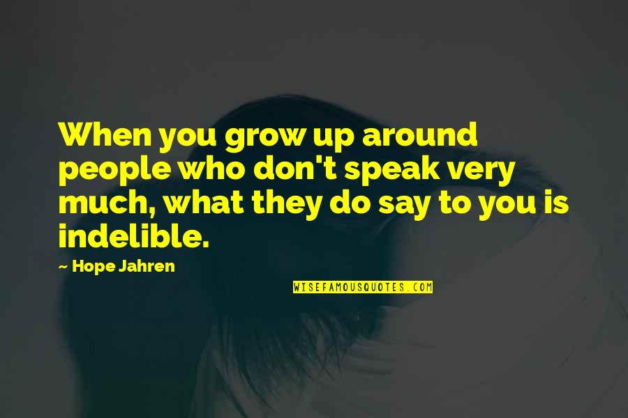 Joseph Rost Quote Quotes By Hope Jahren: When you grow up around people who don't Joseph Rost Quote Quotes By Hope Jahren: When you grow up around people who don't