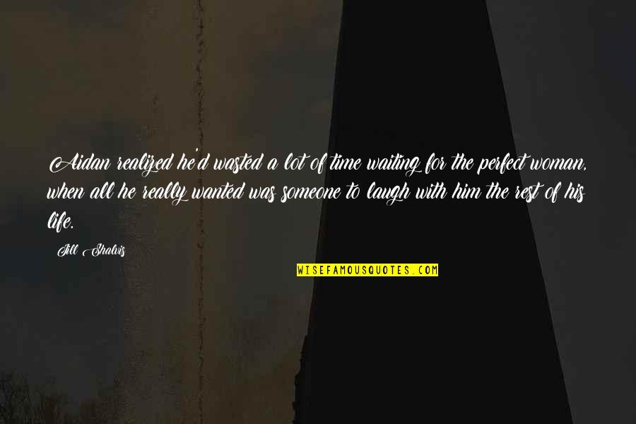 Joseph Rost Quote Quotes By Jill Shalvis: Aidan realized he'd wasted a lot of time Joseph Rost Quote Quotes By Jill Shalvis: Aidan realized he'd wasted a lot of time