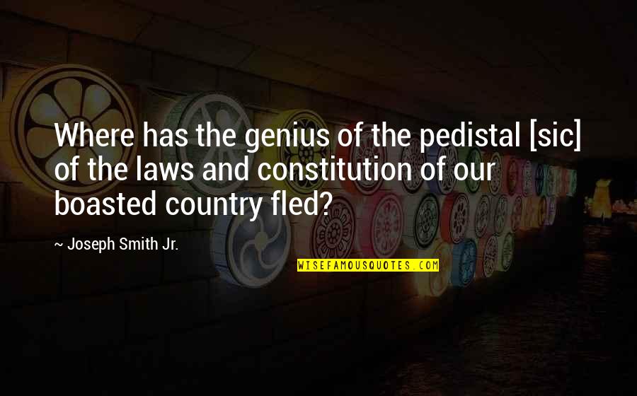 Joseph Smith Quotes By Joseph Smith Jr.: Where has the genius of the pedistal [sic]