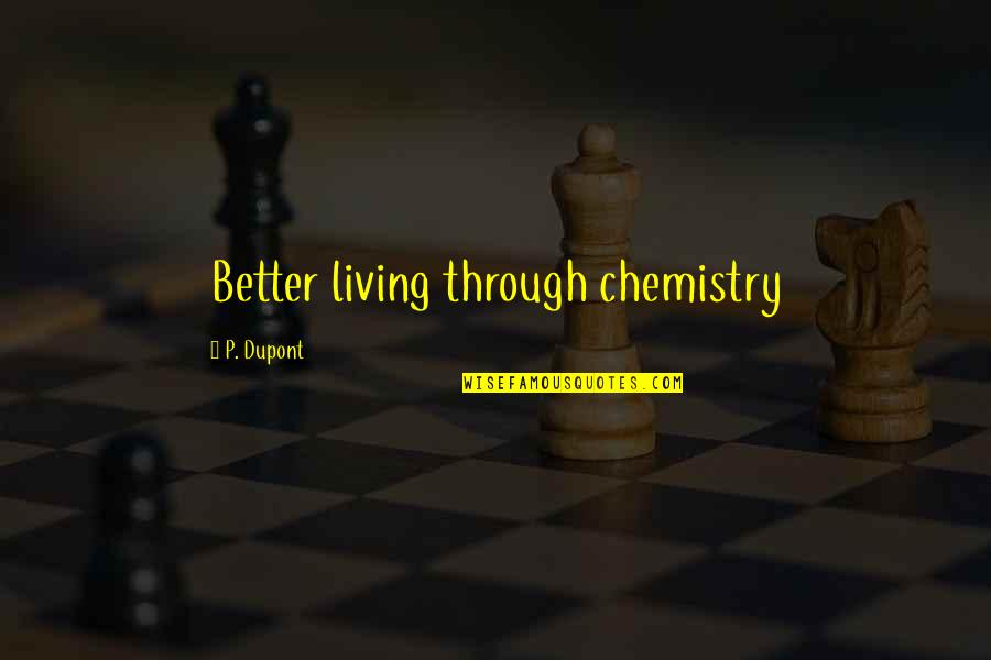 Joseph Warner Quotes By P. Dupont: Better living through chemistry