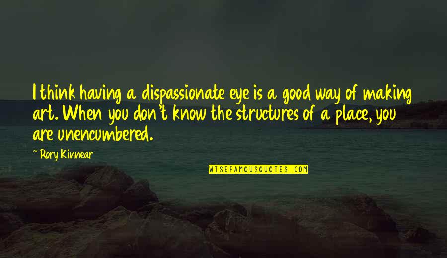 Josephine Alibrandi Quotes By Rory Kinnear: I think having a dispassionate eye is a
