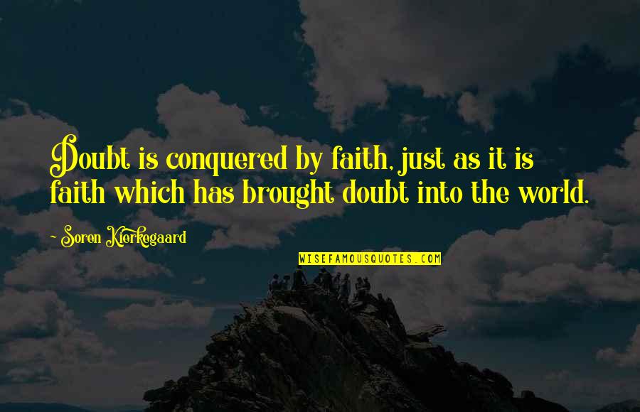 Josephine Perry Quotes By Soren Kierkegaard: Doubt is conquered by faith, just as it