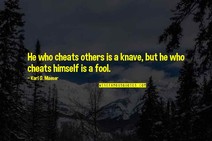 Josephine Skriver Quotes By Karl G. Maeser: He who cheats others is a knave, but