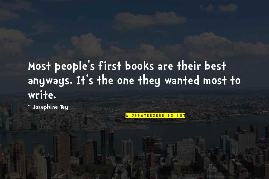 Josephine's Quotes By Josephine Tey: Most people's first books are their best anyways.