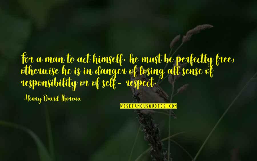 Josephs Catering Quotes By Henry David Thoreau: For a man to act himself, he must Josephs Catering Quotes By Henry David Thoreau: For a man to act himself, he must