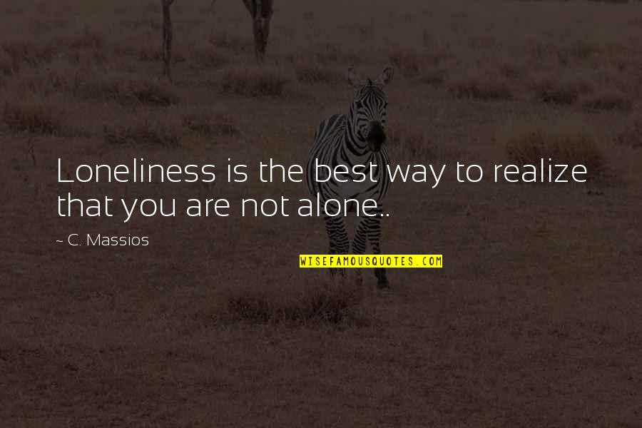 Josephus In The Bible Quotes By C. Massios: Loneliness is the best way to realize that