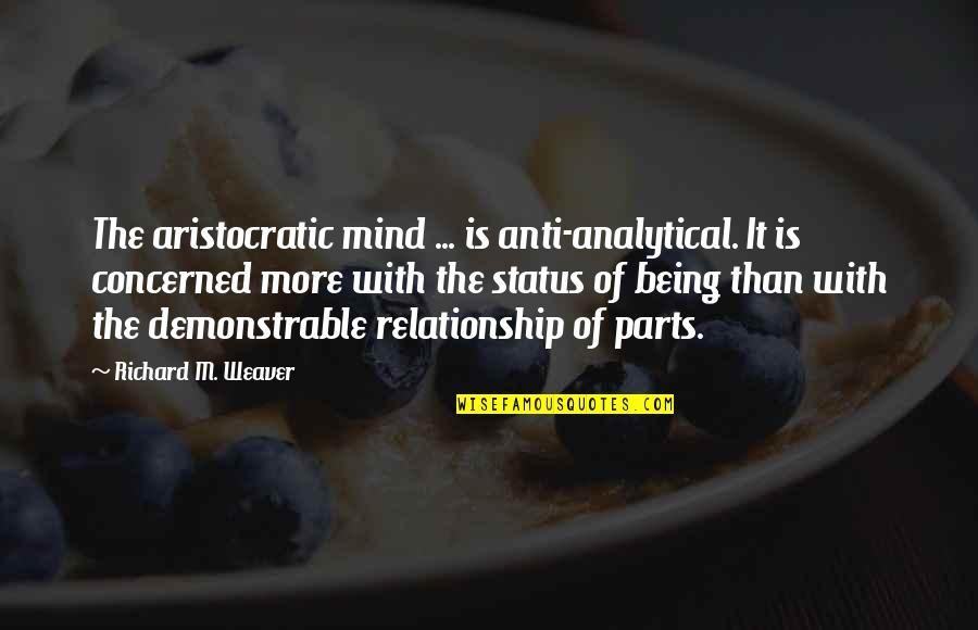 Josephus On Jesus Quotes By Richard M. Weaver: The aristocratic mind ... is anti-analytical. It is