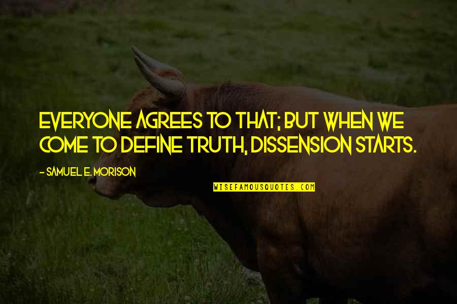 Josephus Quotes By Samuel E. Morison: Everyone agrees to that; but when we come Josephus Quotes By Samuel E. Morison: Everyone agrees to that; but when we come