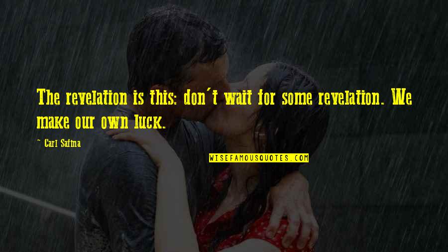 Joserramon Quotes By Carl Safina: The revelation is this: don't wait for some