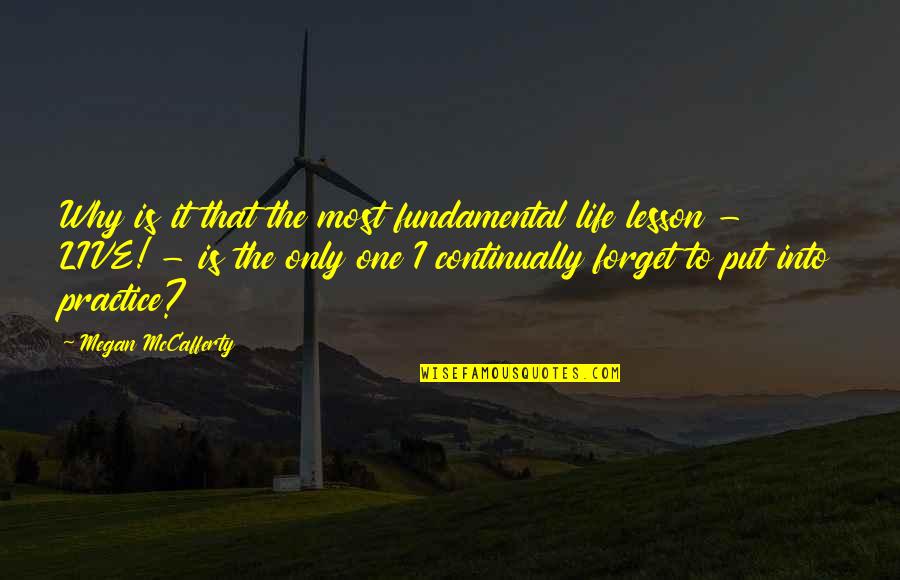 Joserramon Quotes By Megan McCafferty: Why is it that the most fundamental life