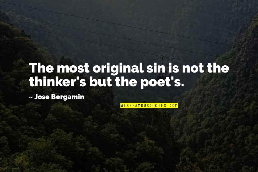 Jose's Quotes By Jose Bergamin: The most original sin is not the thinker's