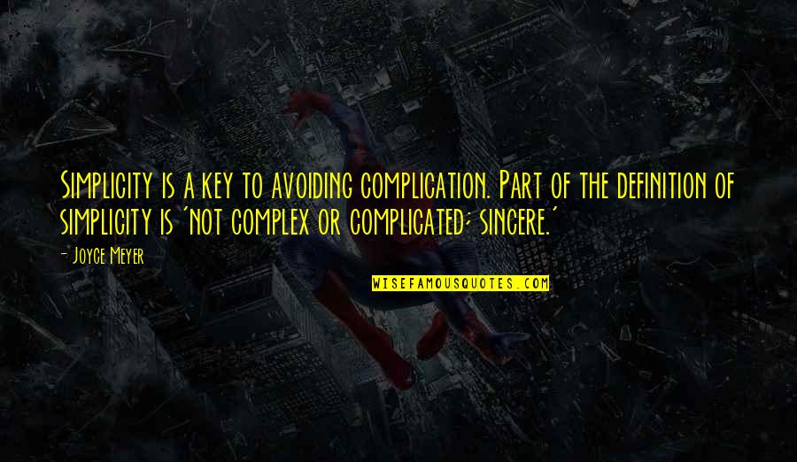 Josette Sheeran Quotes By Joyce Meyer: Simplicity is a key to avoiding complication. Part