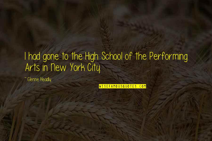 Josetxu Linaza Quotes By Glenne Headly: I had gone to the High School of