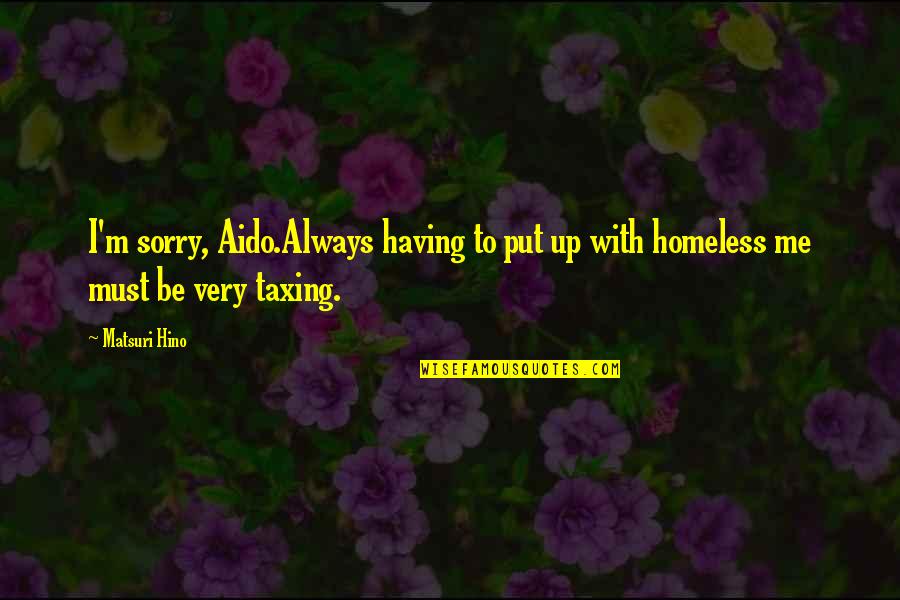 Josetxu Linaza Quotes By Matsuri Hino: I'm sorry, Aido.Always having to put up with