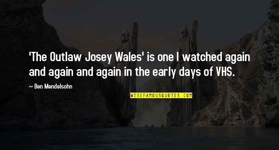 Josey Quotes By Ben Mendelsohn: 'The Outlaw Josey Wales' is one I watched