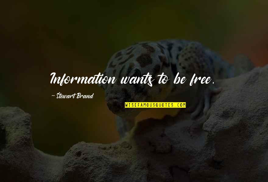 Josh Flagg Quotes By Stewart Brand: Information wants to be free.