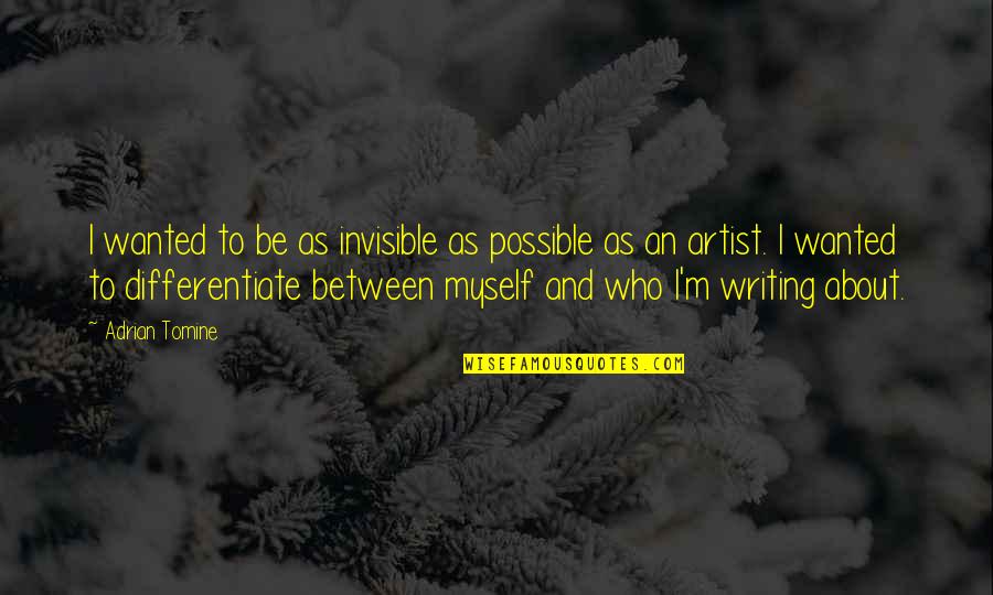 Josh Holloway Sawyer Quotes By Adrian Tomine: I wanted to be as invisible as possible Josh Holloway Sawyer Quotes By Adrian Tomine: I wanted to be as invisible as possible