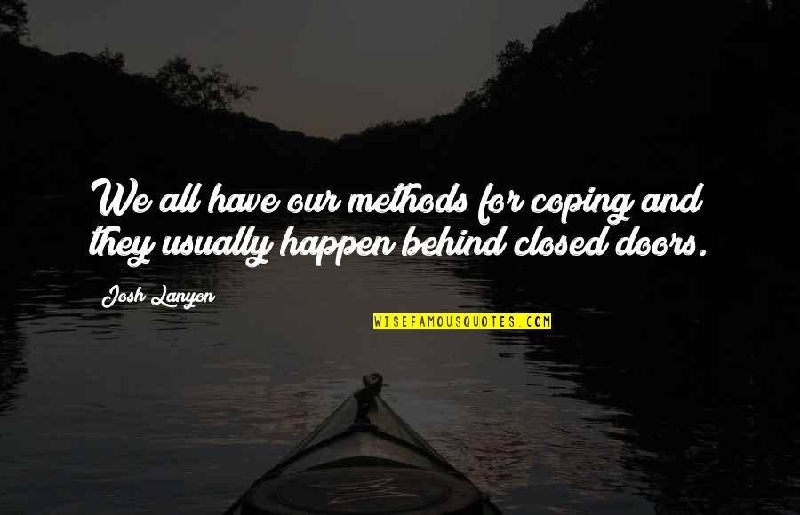 Josh Lanyon Quotes By Josh Lanyon: We all have our methods for coping and