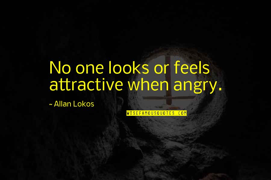 Josh Reddick Quotes By Allan Lokos: No one looks or feels attractive when angry.