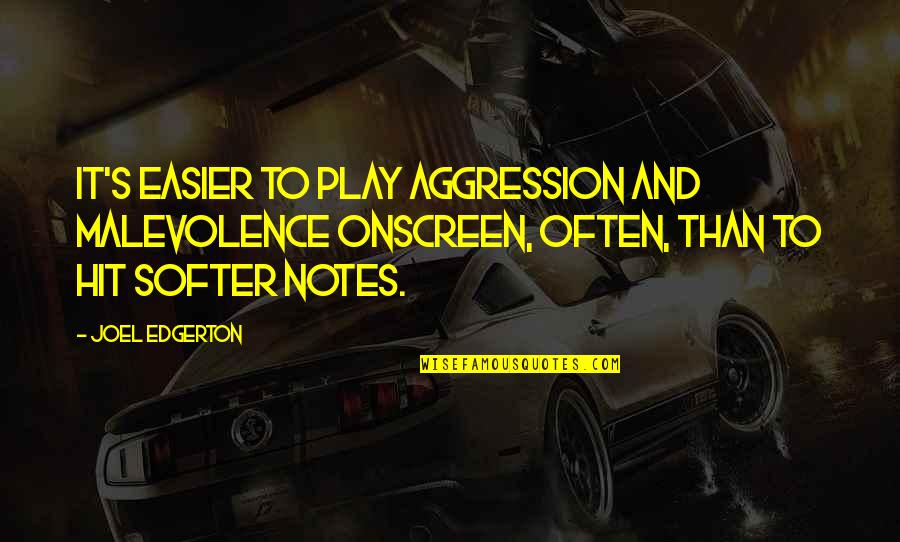 Josh Reddick Quotes By Joel Edgerton: It's easier to play aggression and malevolence onscreen,