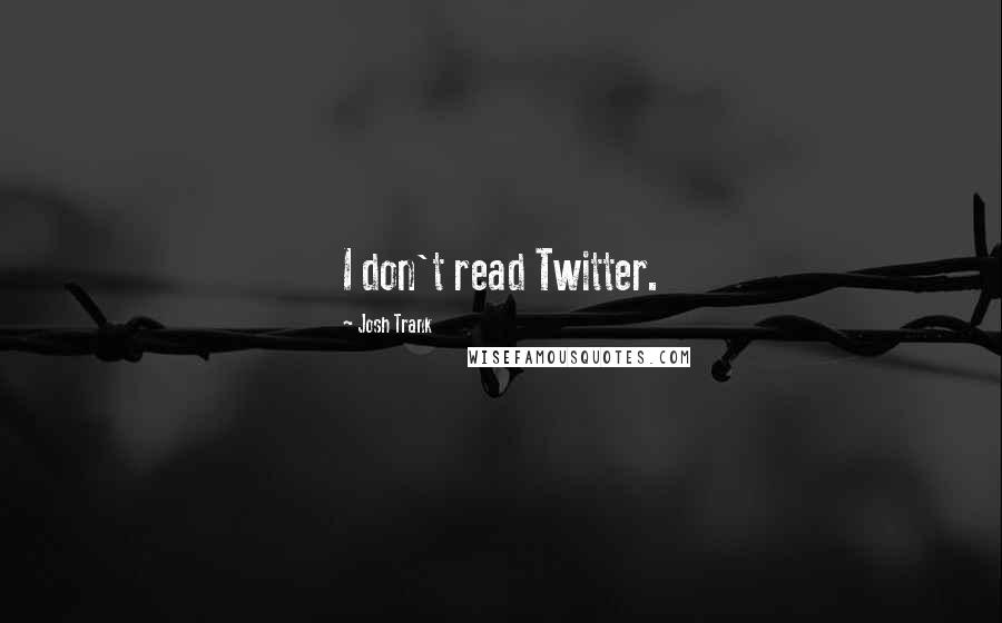Josh Trank quotes: I don't read Twitter.