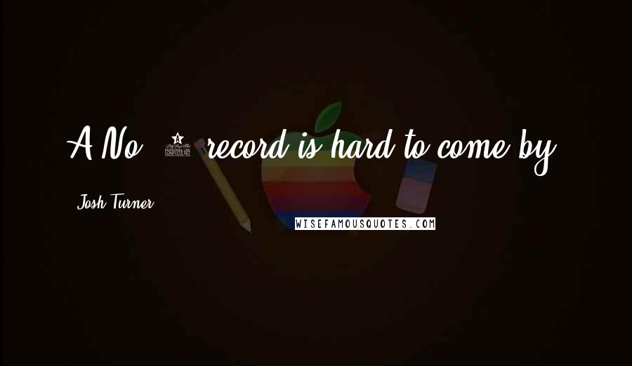 Josh Turner quotes: A No. 1 record is hard to come by.