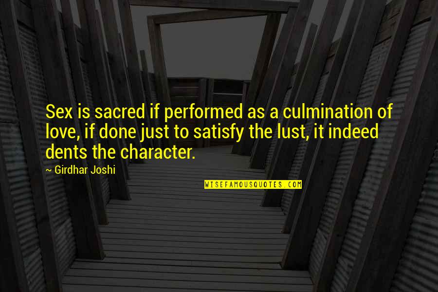 Joshi Quotes By Girdhar Joshi: Sex is sacred if performed as a culmination