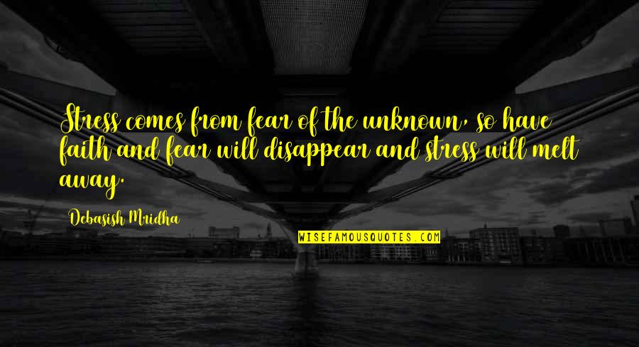 Joshika Manikandan Quotes By Debasish Mridha: Stress comes from fear of the unknown, so