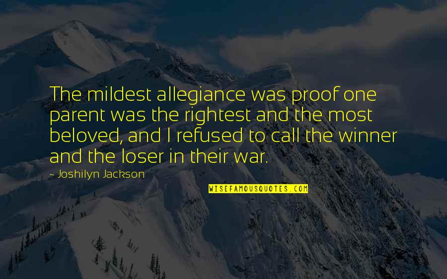 Joshilyn Jackson Quotes By Joshilyn Jackson: The mildest allegiance was proof one parent was