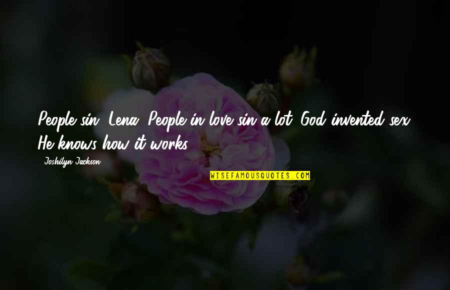 Joshilyn Jackson Quotes By Joshilyn Jackson: People sin, Lena. People in love sin a