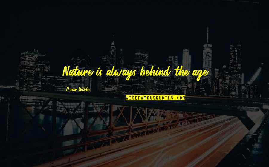 Joshua Becker Quotes By Oscar Wilde: Nature is always behind the age