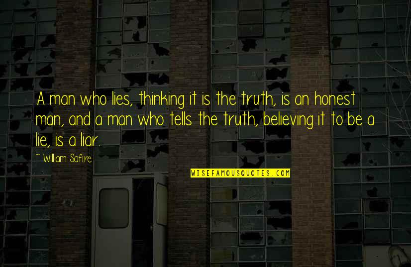 Joshua Clover Quotes By William Safire: A man who lies, thinking it is the