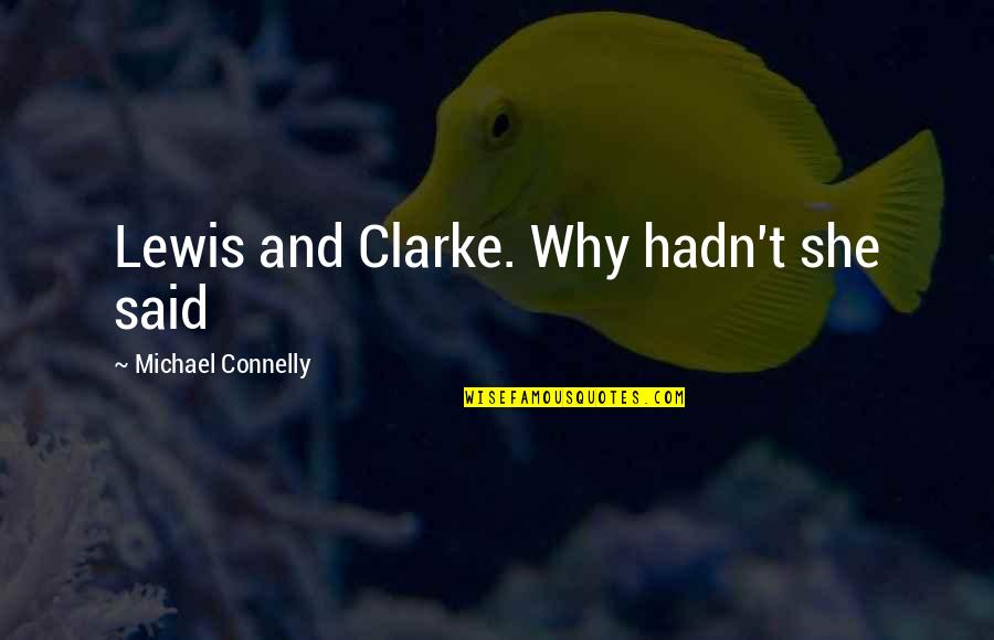 Joshua Homme Song Quotes By Michael Connelly: Lewis and Clarke. Why hadn't she said