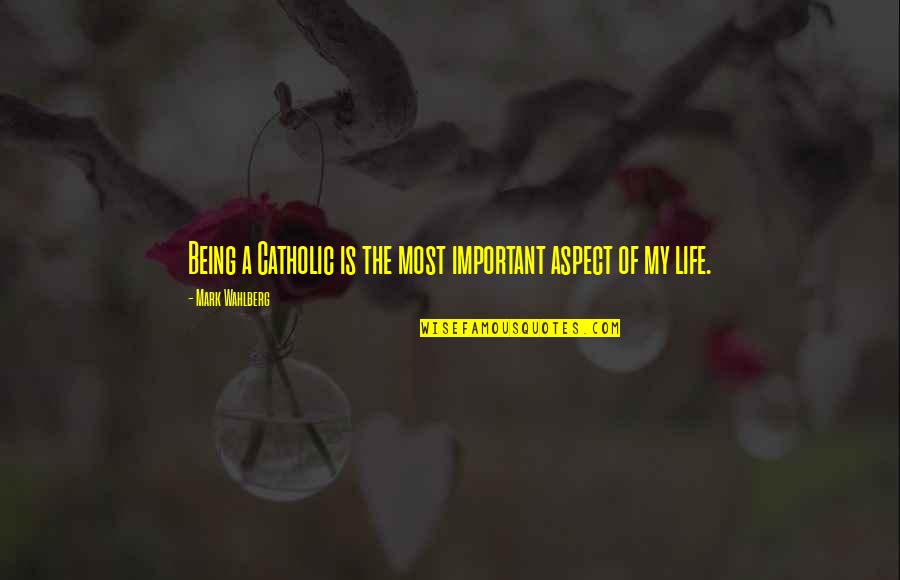 Joshuas Heart Quotes By Mark Wahlberg: Being a Catholic is the most important aspect Joshuas Heart Quotes By Mark Wahlberg: Being a Catholic is the most important aspect