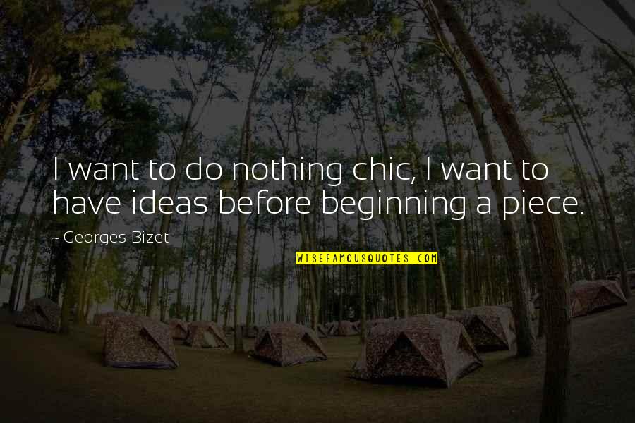 Josiah Nott Quotes By Georges Bizet: I want to do nothing chic, I want