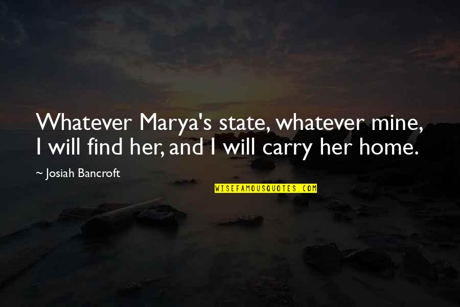 Josiah's Quotes By Josiah Bancroft: Whatever Marya's state, whatever mine, I will find