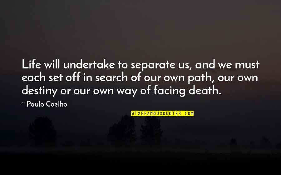 Josianne Wrestler Quotes By Paulo Coelho: Life will undertake to separate us, and we Josianne Wrestler Quotes By Paulo Coelho: Life will undertake to separate us, and we